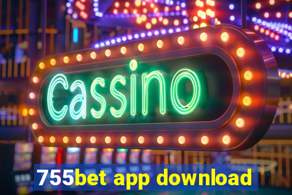 755bet app download